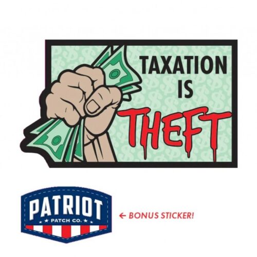 671072994872__30977.jpg Patriot Patch Company - Taxation is Theft Sticker - 3.15" x 3.25