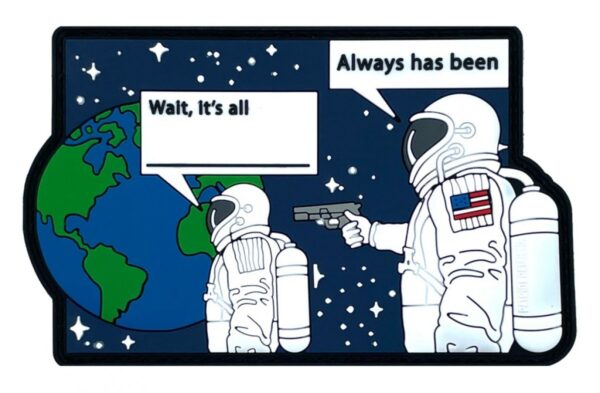 671072996838__43067.jpg Patriot Patch Company -Wait, it's all - Astronaut - Fill in the Blank Meme - Patch 4.00" x 2.50"