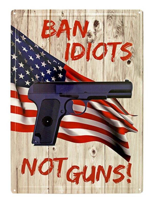 ban-idiots-not-guns-sign__66789.jpg Ban Idiots Not Guns Sign